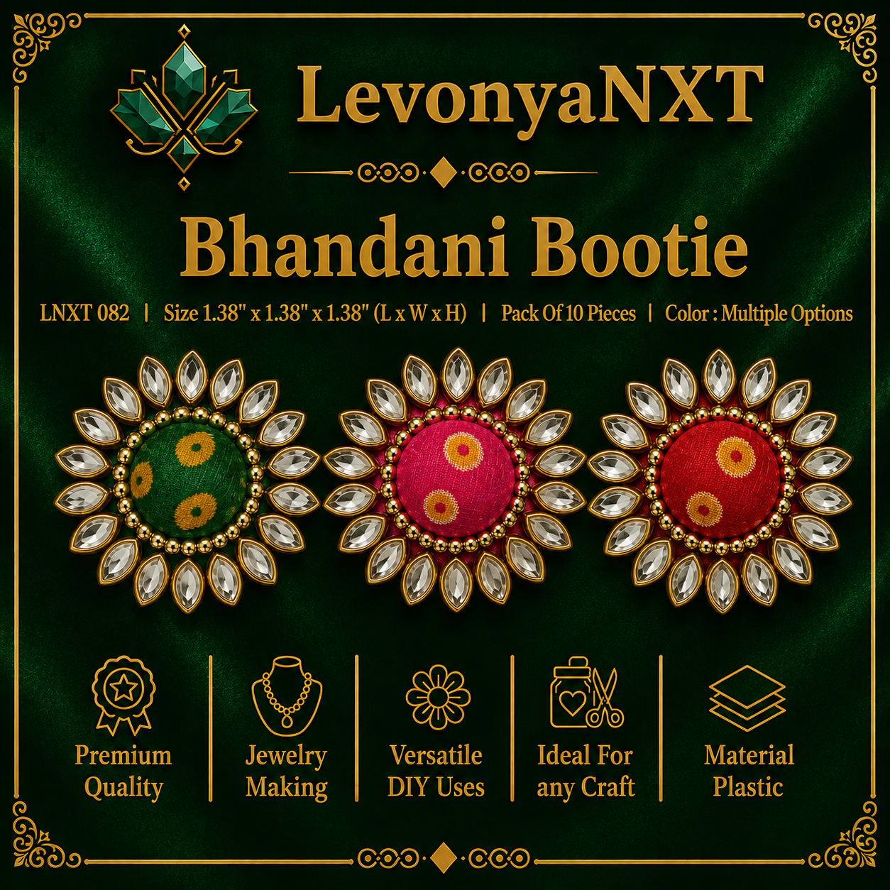 LNXT 082 Bhandani Bootie Motif & Charms | Pack of 10 Pieces | Village Beauty 1 LevonyaNXT LNXT 082 Bhandani Bootie in green pink and red Bandhani fabric centers with Kundan stone halo pack of 10 pieces